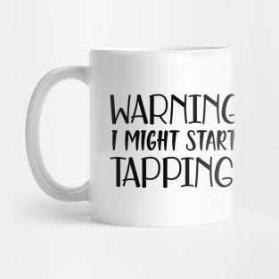 Tap Dancer - Warning I might start tapping Mug